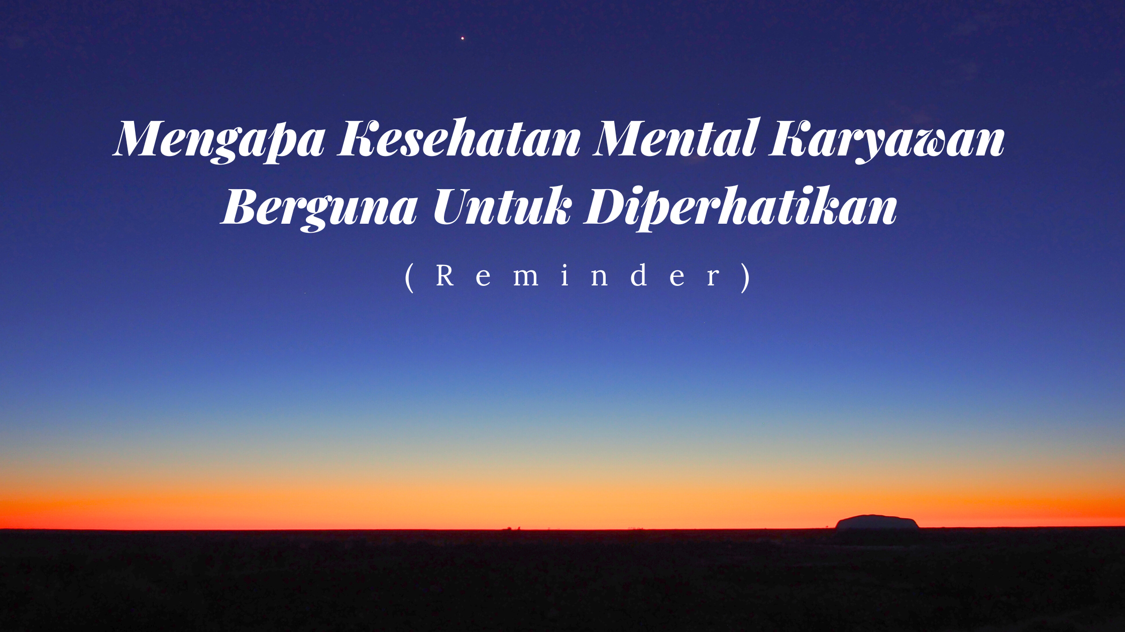 Pengingat (lagi) Mengapa Kesehatan Mental Karyawan Berguna Untuk Diperhatikan