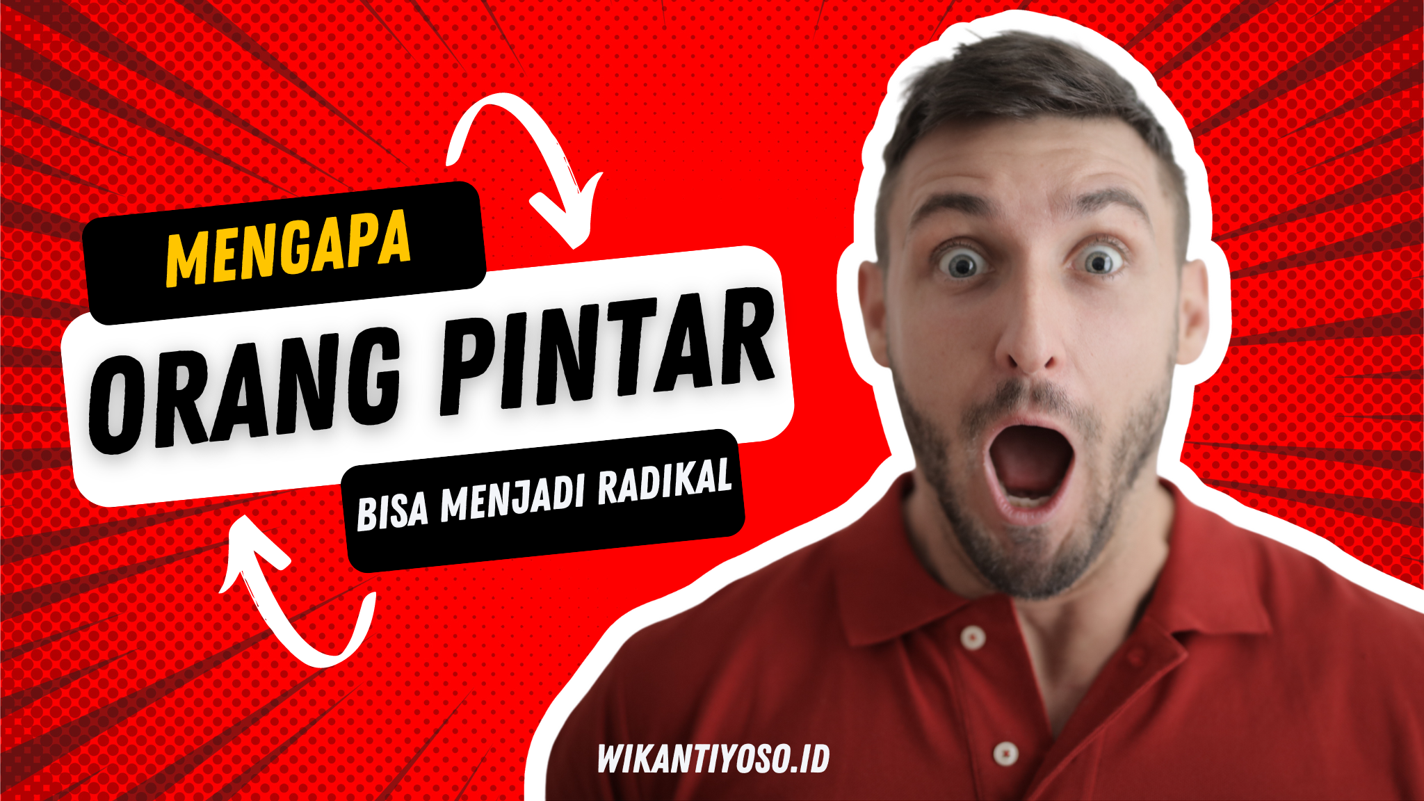 Mengapa Orang Pintar Bisa Menjadi Radikal (berdasarkan Riset)