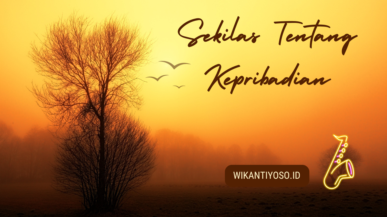 Sekilas Memahami Kepribadian
