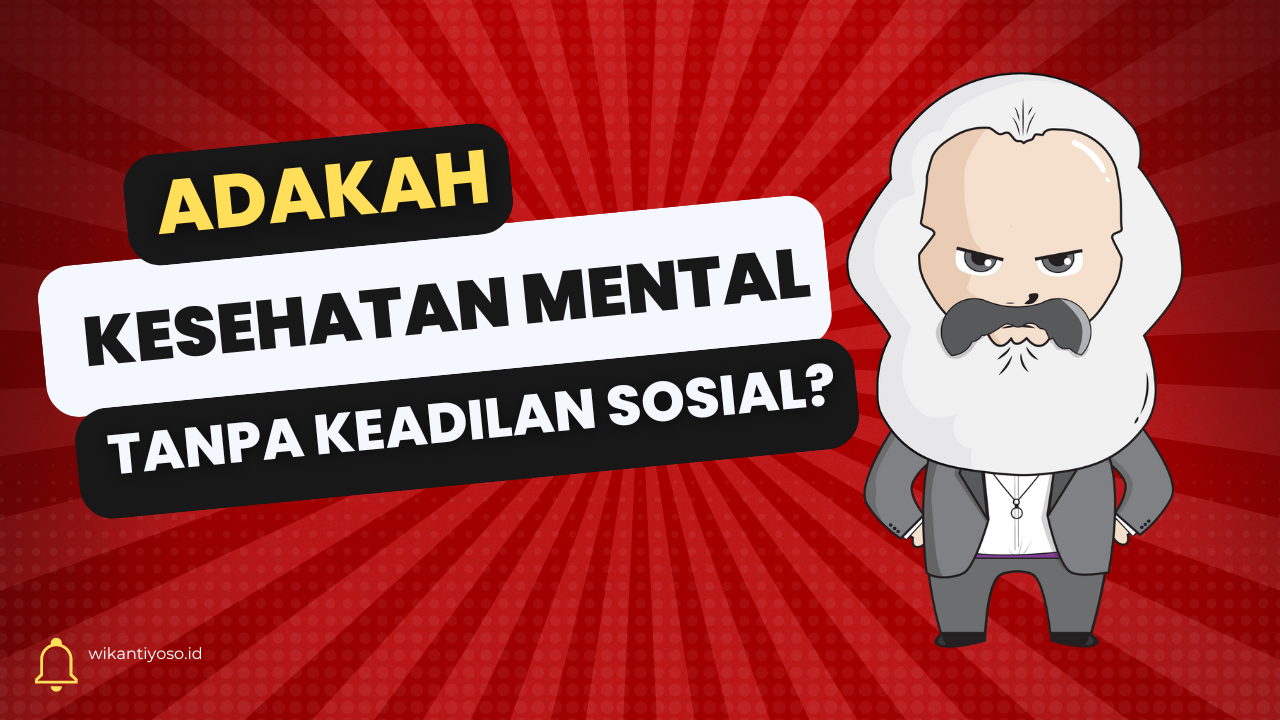 Apakah Ada Kesehatan Mental tanpa Keadilan Sosial?